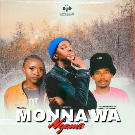 Monna Wa Ngame ft. ZoliWhiteSmoke & SmeezyOn The Beat | Boomplay Music