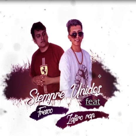 Siempre Unidos ft. Fresco | Boomplay Music