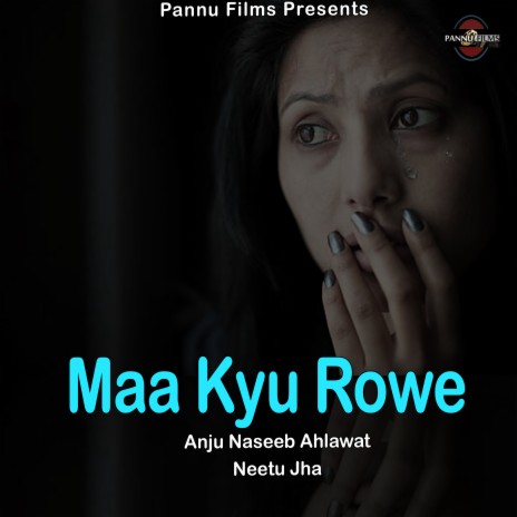 Maa Kyu Rowe ft. Neetu Jha | Boomplay Music