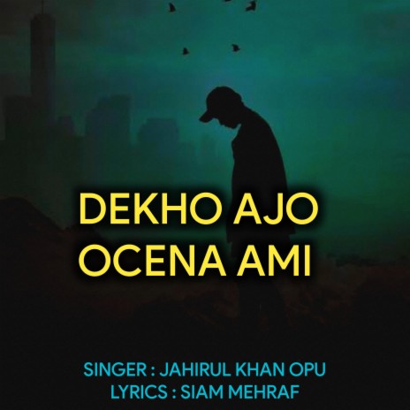 Dekho Ajo Ocena Ami ft. Siam Mehraf | Boomplay Music