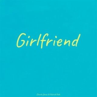 Girlfriend (feat. Patrick Puth)