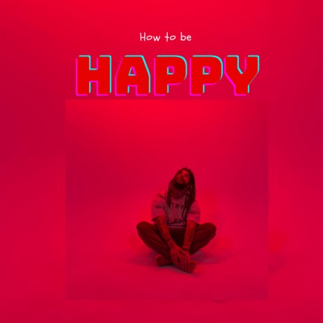 How to Be Happy | Boomplay Music