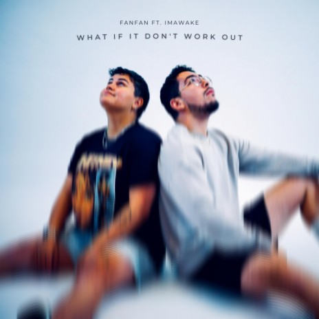 What If It Don't Work Out ft. ImAwake