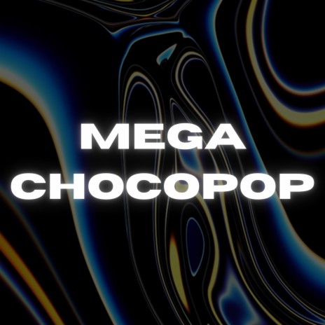 Mega Chocopop | Boomplay Music