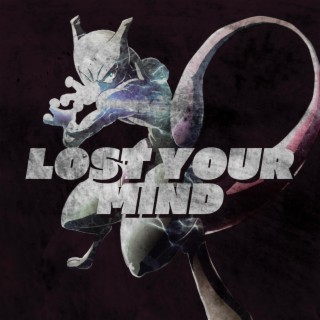 Lost Your Mind (Mewtwo Rap)