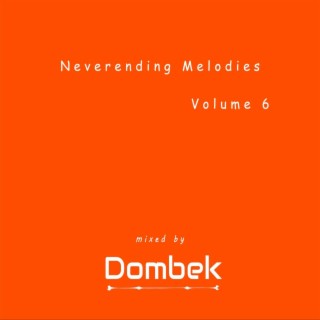 Neverending Melodies Vol 6 (Mixed By Dombek)