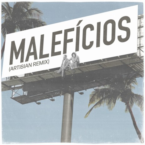 Malefícios (Artisian Remix) ft. Artisian | Boomplay Music