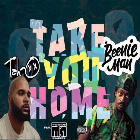 Take You Home ft. Beenie Man & The Nomad Rejectz | Boomplay Music