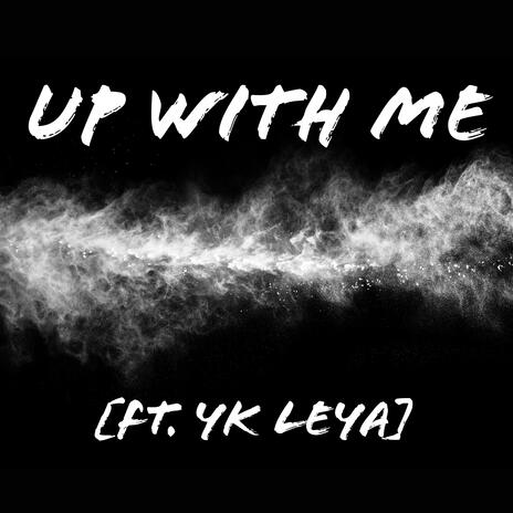 Up With Me ft. Yk Leya | Boomplay Music