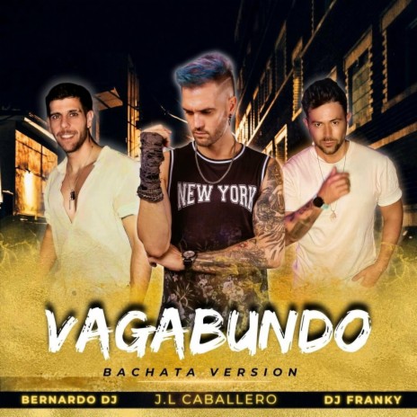 Vagabundo (Bachata Version) ft. Dj Franky & J.L Caballero | Boomplay Music