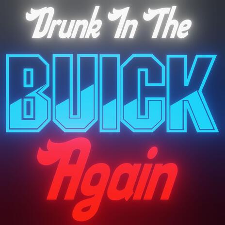 Drunk In The Buick Again (Disco Drunk Version) | Boomplay Music