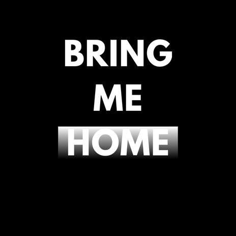 Bring me home | Boomplay Music