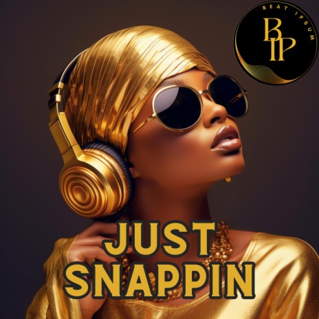 Just Snappin | Boomplay Music