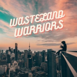 Wasteland Warriors lyrics | Boomplay Music