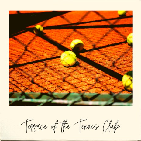 Terrace Of The Tennis Club | Boomplay Music