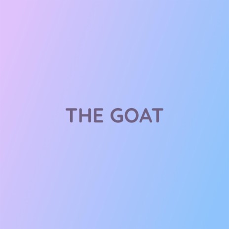 THE GOAT | Boomplay Music