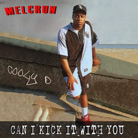 Can i kick it with you ft. Melcrun | Boomplay Music