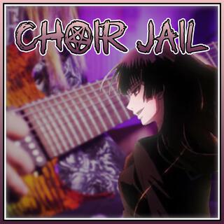 Choir Jail