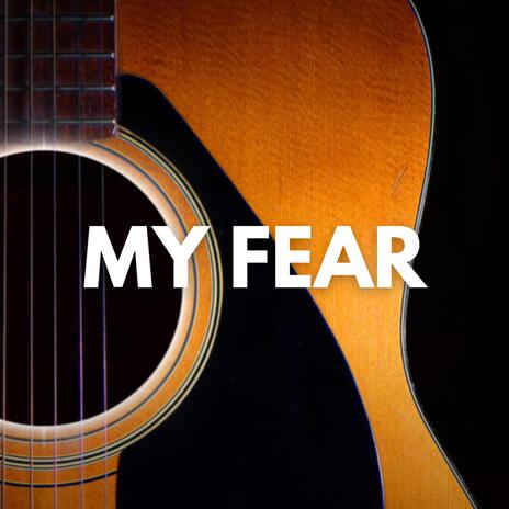 My Fear | Boomplay Music