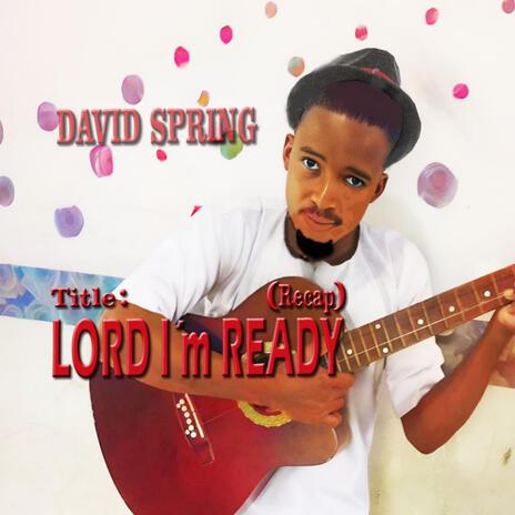 Lord I'm Ready (Recap) | Boomplay Music