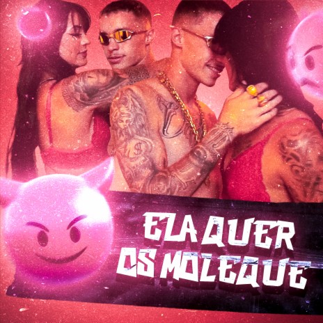 Ela Quer os Moleque | Boomplay Music