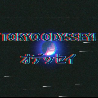 TOKYO ODYSSEY!