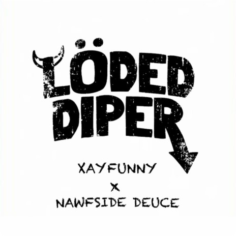 Loded Diper ft. XayFunny