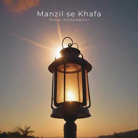 Manzil se khafa | Boomplay Music