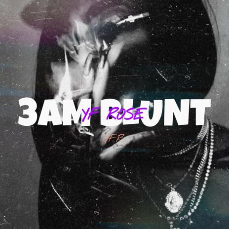 3 AM Blunt | Boomplay Music