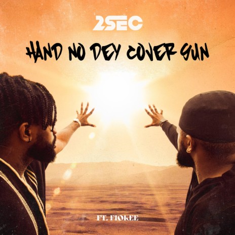 Hand No Dey Cover Sun ft. Fiokee | Boomplay Music