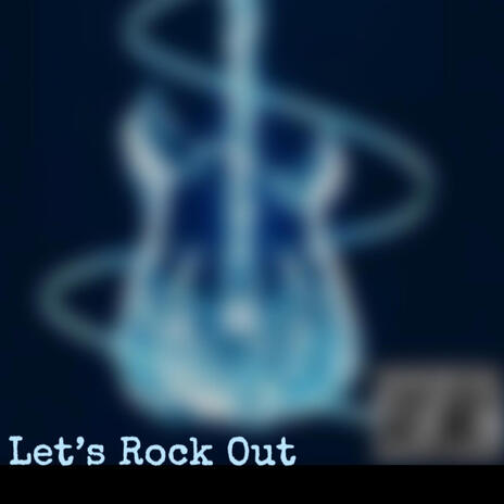 Let's Rock Out | Boomplay Music