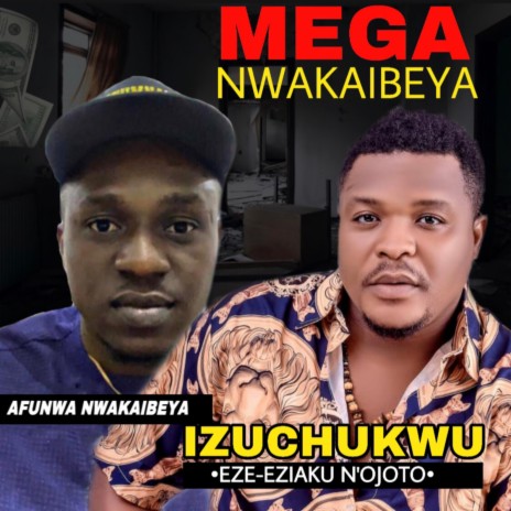 Mega Nwakaibeya | Boomplay Music
