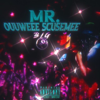 MR. Ouuweee Scusemee