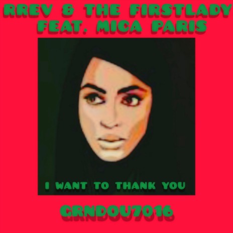I WANT TO THANK YOU ft. Revv & The First Lady | Boomplay Music