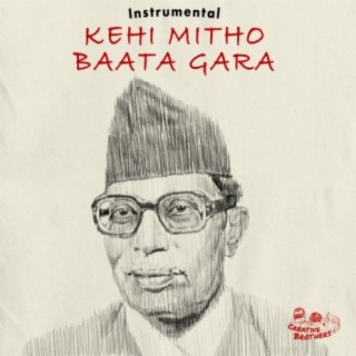 Kehi Mitho Baata Gara (Instrumental)