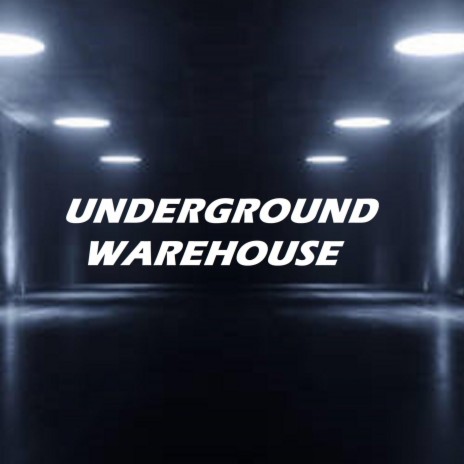 Underground Warehouse | Boomplay Music