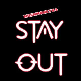 Stay out
