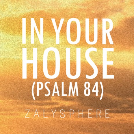 In Your House (Psalm 84) | Boomplay Music