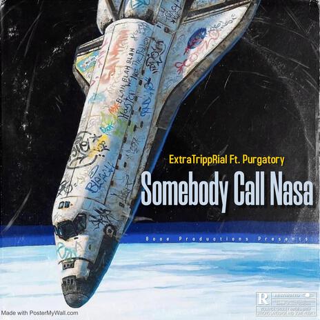 Somebody Call Nasa ft. PurgatoryGravesMusic & Booe Productions