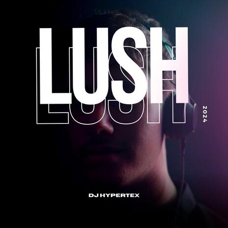 Lush | Boomplay Music