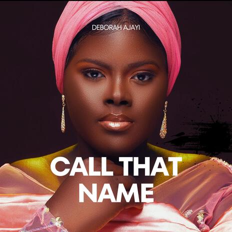 CALL THAT NAME | Boomplay Music