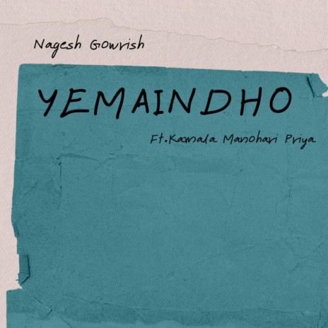 Yemaindho ft. Kamala Manohari Priya | Boomplay Music