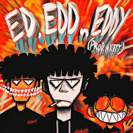 ED, EDD N EDDY | Boomplay Music