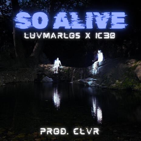 So Alive ft. ic3b | Boomplay Music