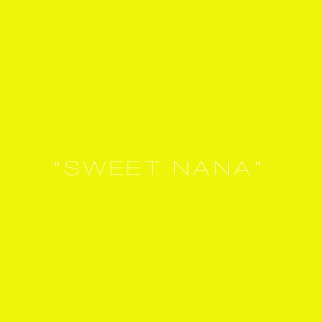 SWEET NANA | Boomplay Music