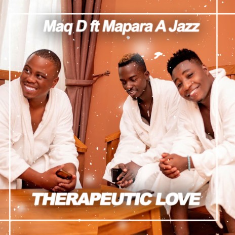 Therapeutic Love ft. Mapara A Jazz | Boomplay Music