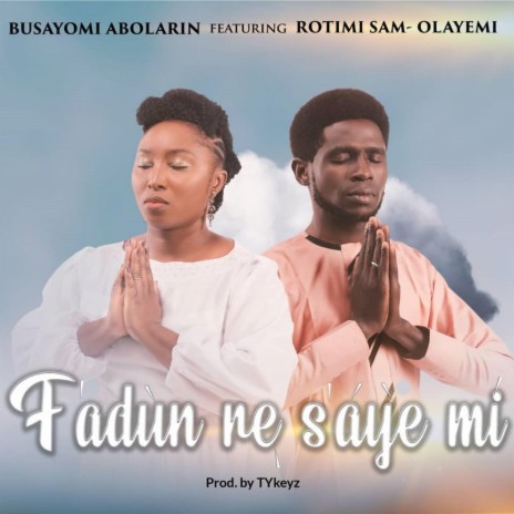F'adun re s'aye mi ft. Rotimi Sam-Olayemi