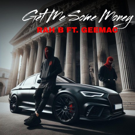 Get Me Some Money ft. GEEMAC | Boomplay Music