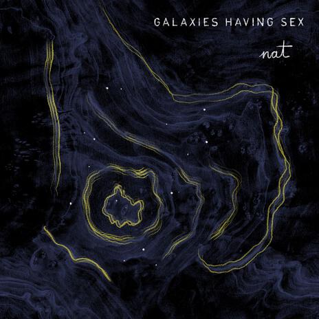 Galaxies Having Sex | Boomplay Music