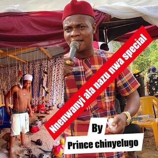 Prince chinyelugo nnenwanyi ala nazu nwa special